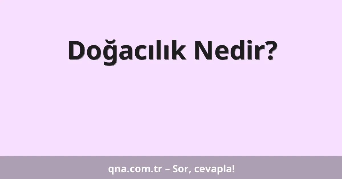 Doğacılık Nedir?