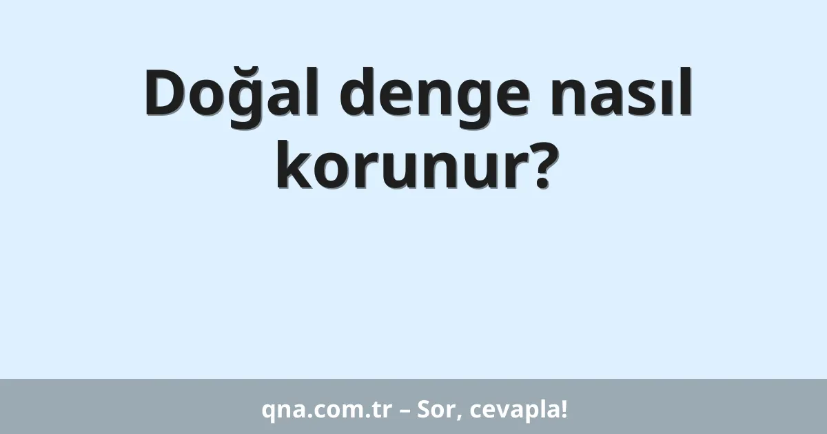 Doğal denge nasıl korunur?