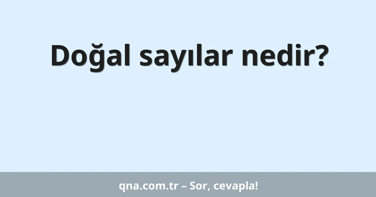 Doğal sayılar nedir?