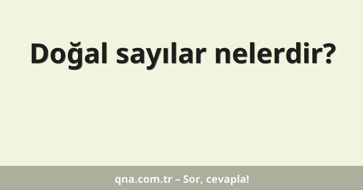 Doğal sayılar nelerdir?