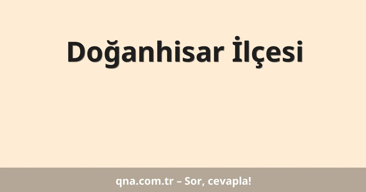 Doğanhisar İlçesi