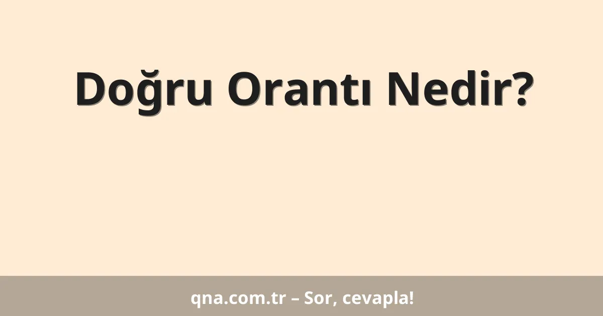 Doğru Orantı Nedir?