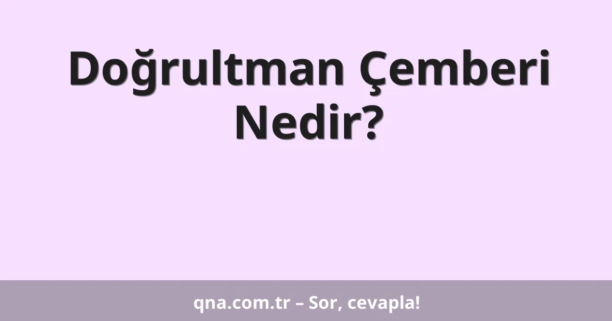 Doğrultman Çemberi Nedir?
