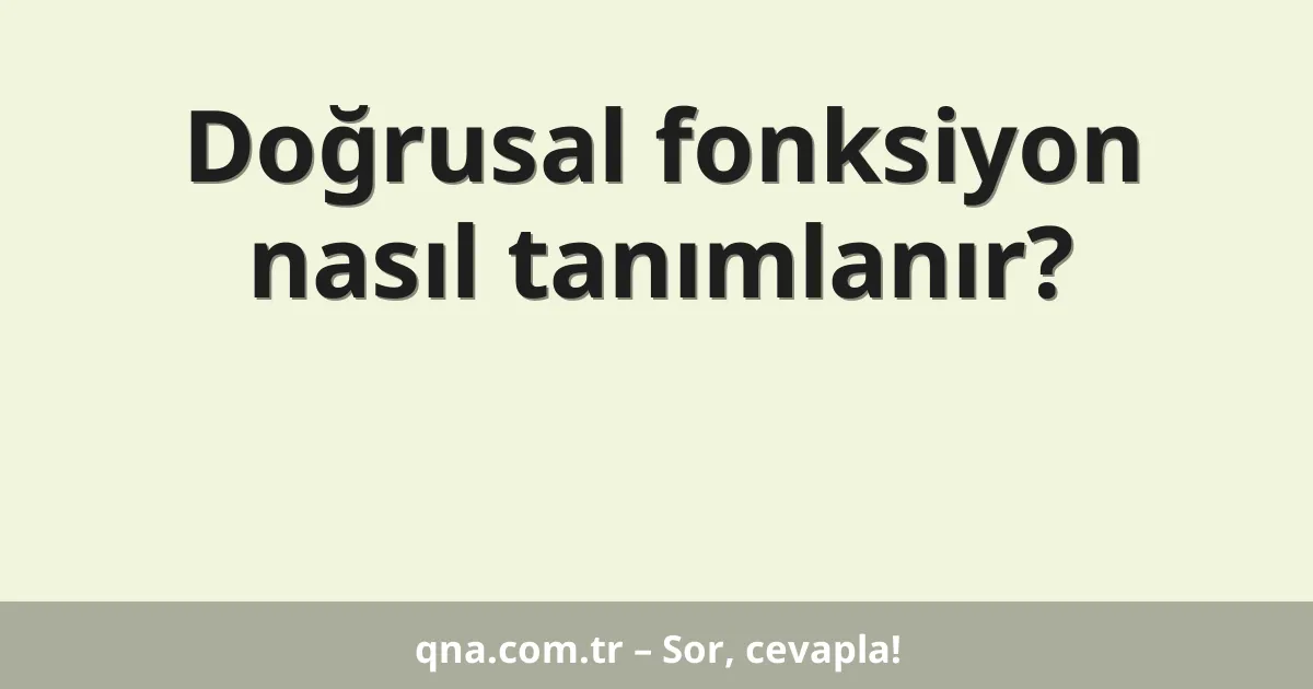 Doğrusal fonksiyon nasıl tanımlanır?