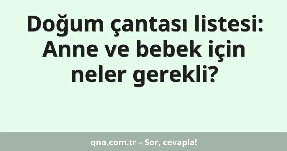 Doğum çantası listesi: Anne ve bebek için neler gerekli?