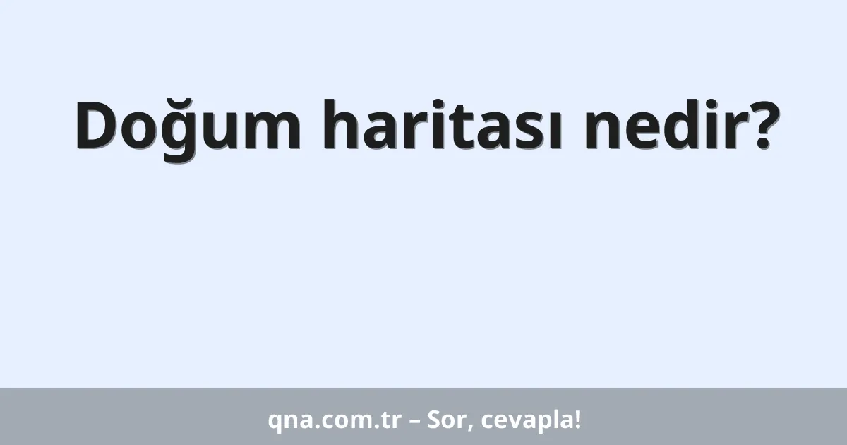 Doğum haritası nedir?