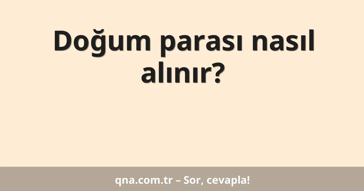 Doğum parası nasıl alınır?