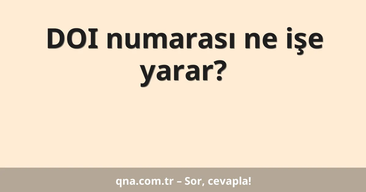 DOI numarası ne işe yarar?