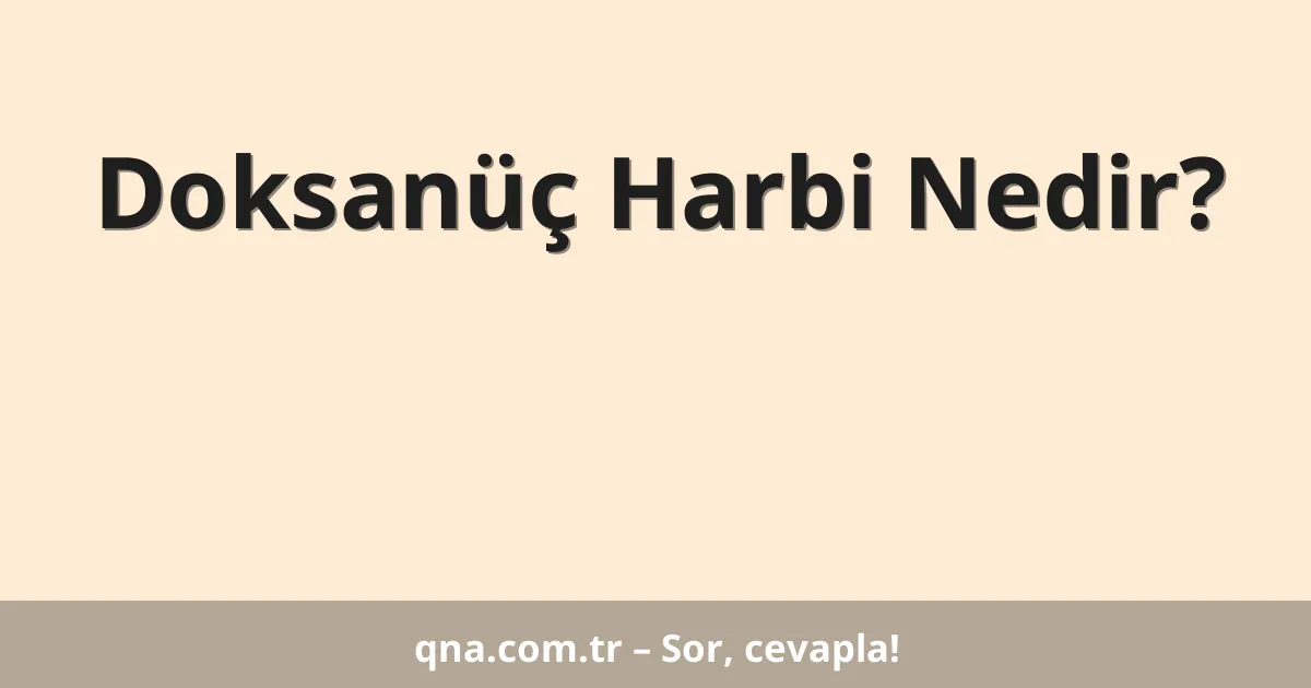 Doksanüç Harbi Nedir?