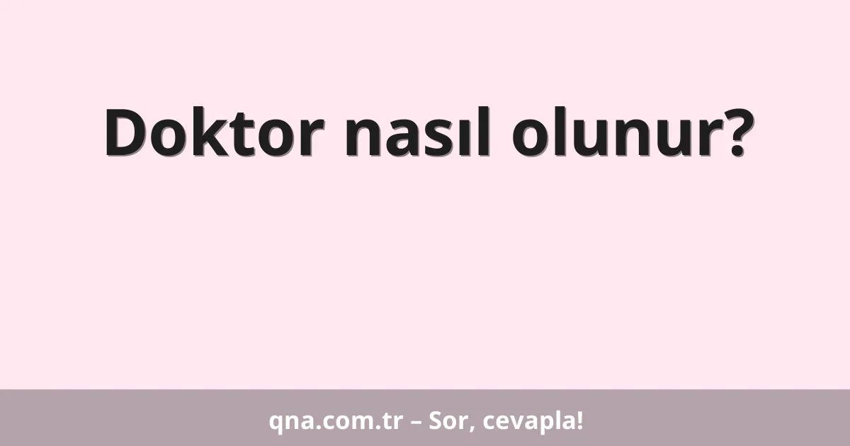 Doktor nasıl olunur?