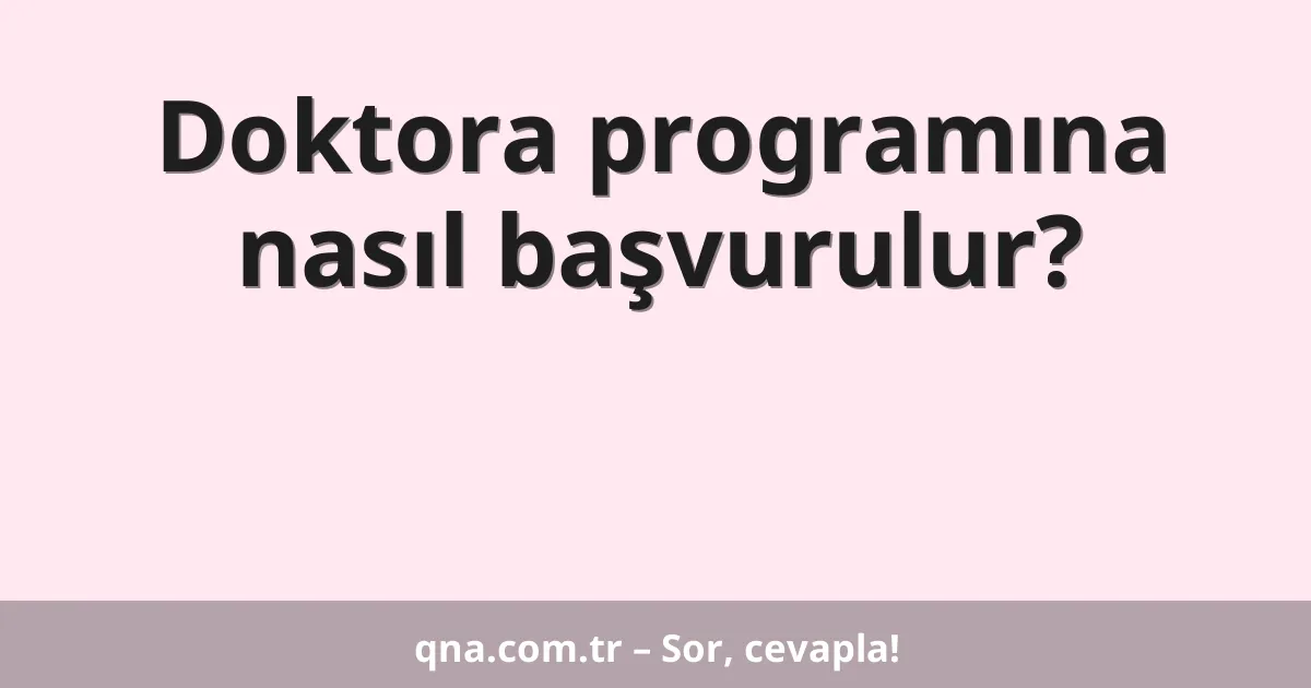 Doktora programına nasıl başvurulur?