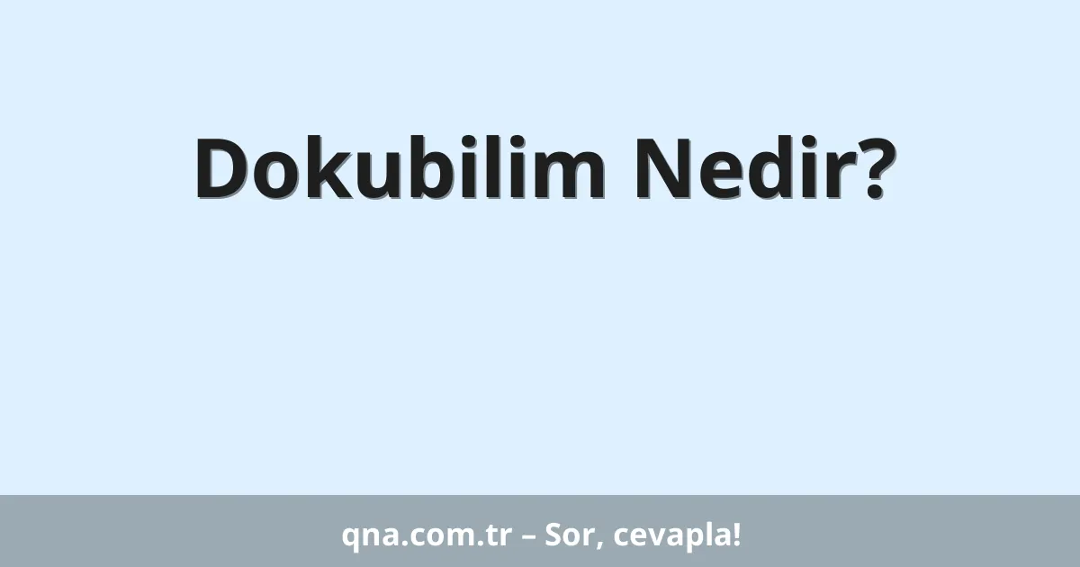 Dokubilim Nedir?