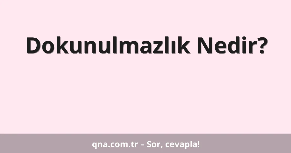Dokunulmazlık Nedir?