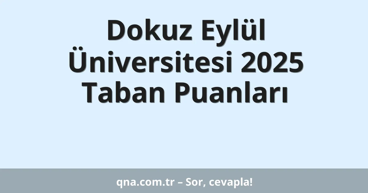 Dokuz Eylül Üniversitesi 2025 Taban Puanları
