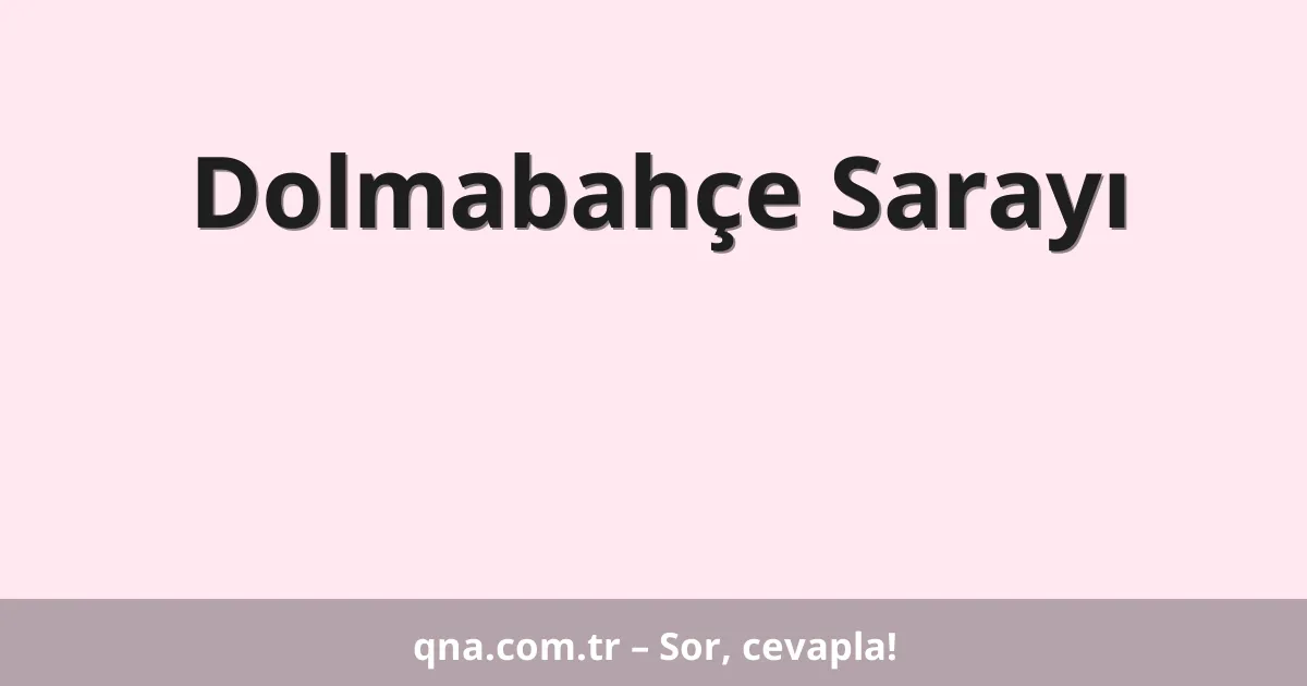 Dolmabahçe Sarayı