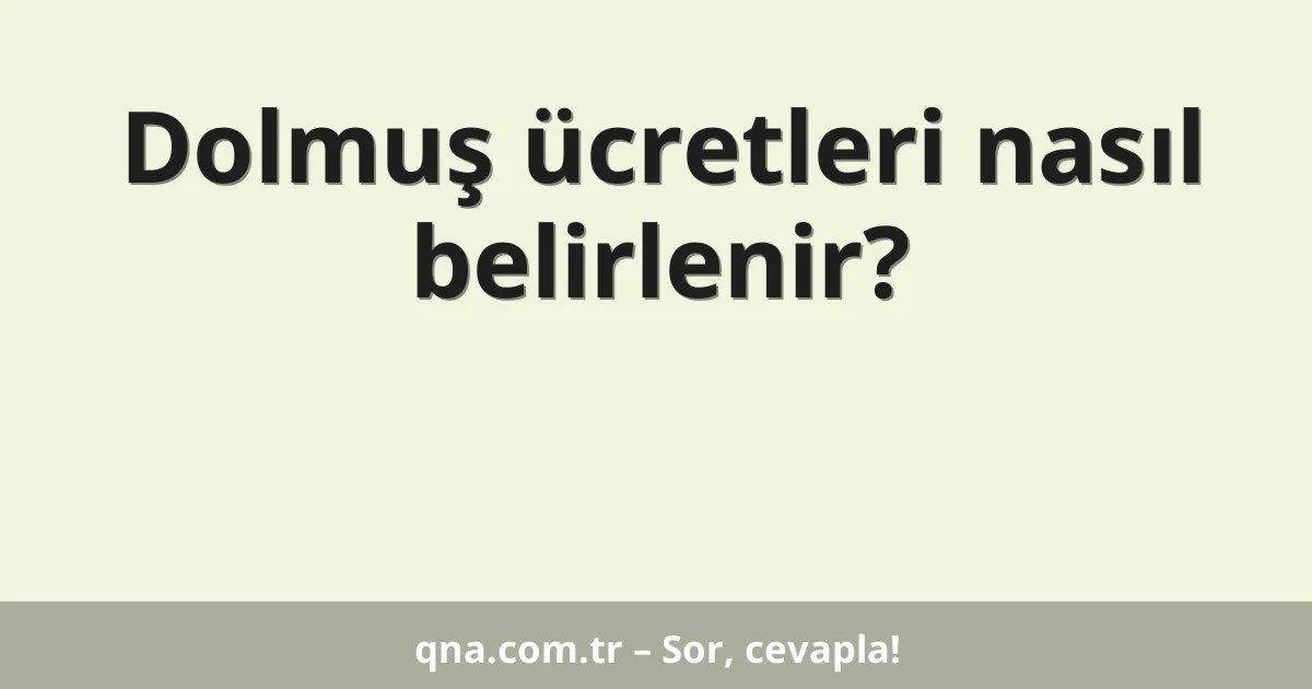 Dolmuş ücretleri nasıl belirlenir?