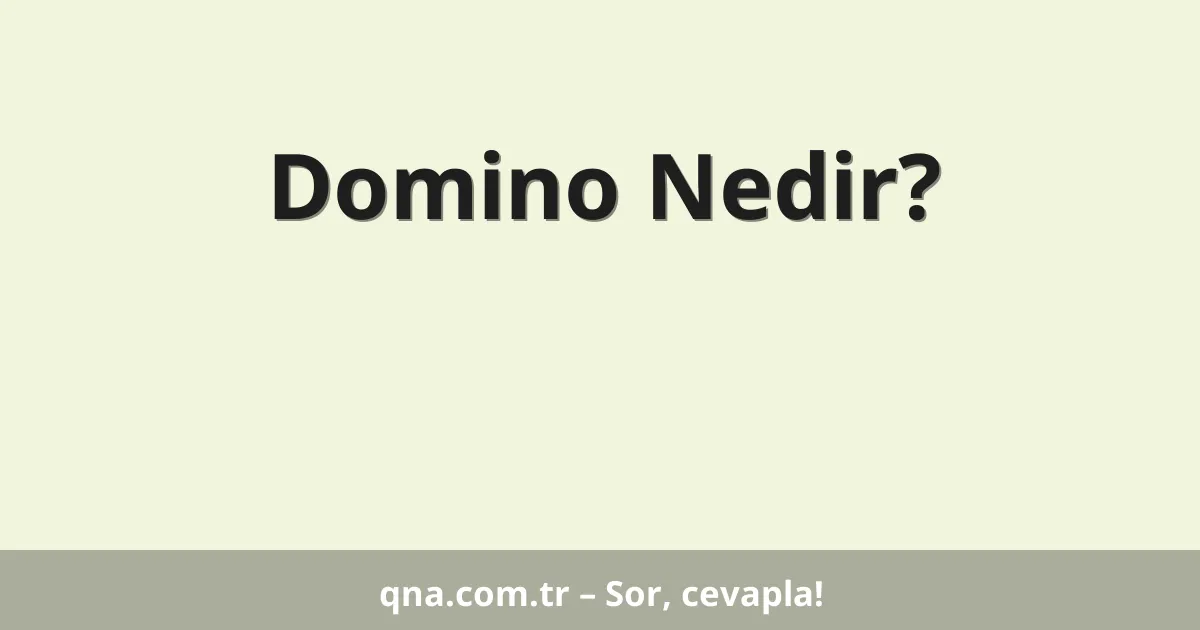 Domino Nedir?