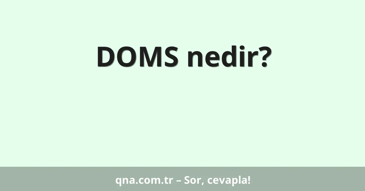 DOMS nedir?