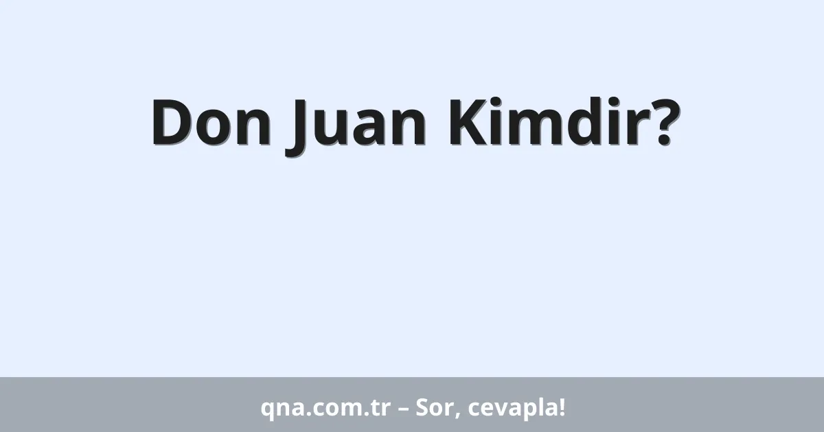 Don Juan Kimdir?