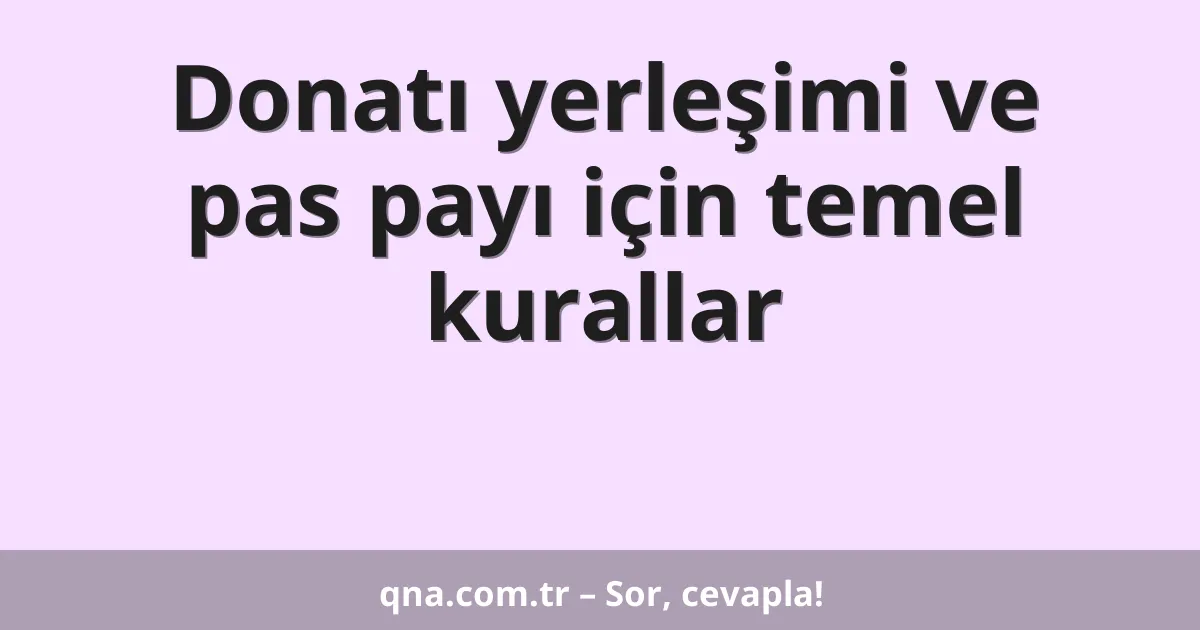 Donatı yerleşimi ve pas payı için temel kurallar