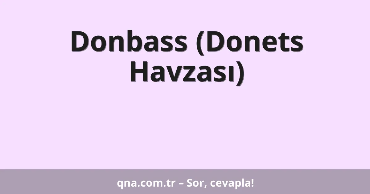 Donbass (Donets Havzası)