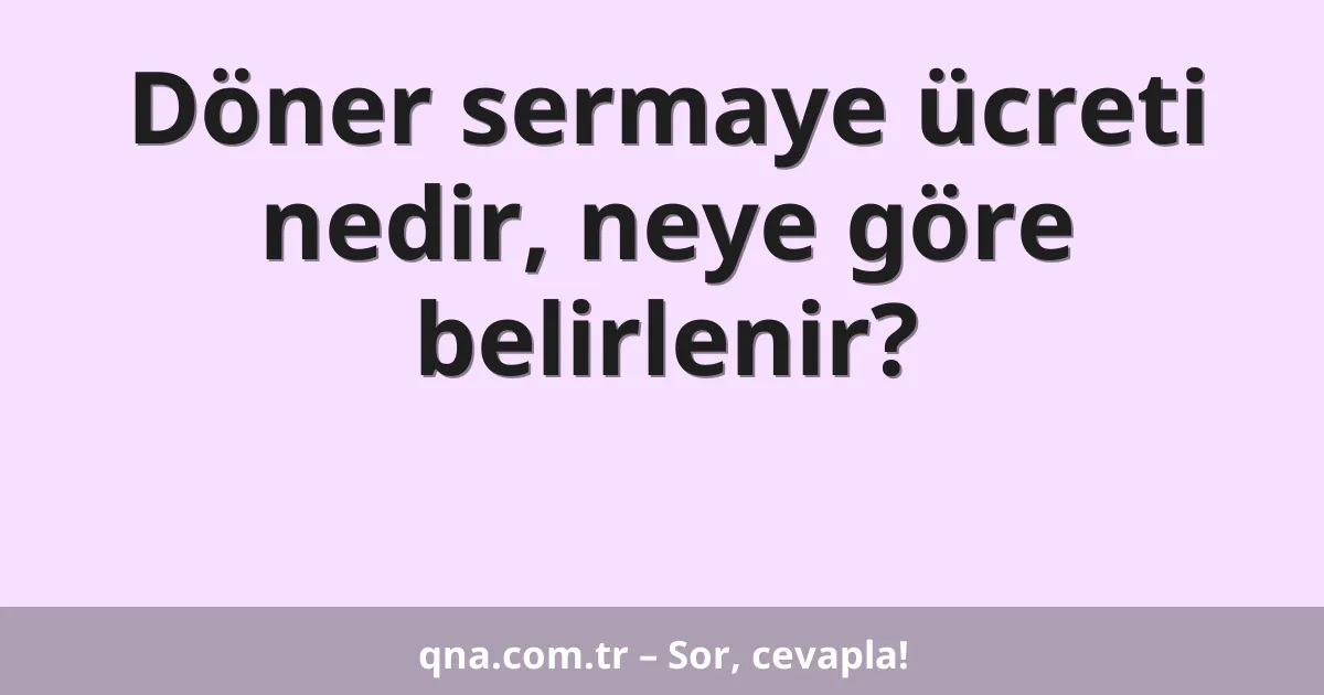 Döner sermaye ücreti nedir, neye göre belirlenir?