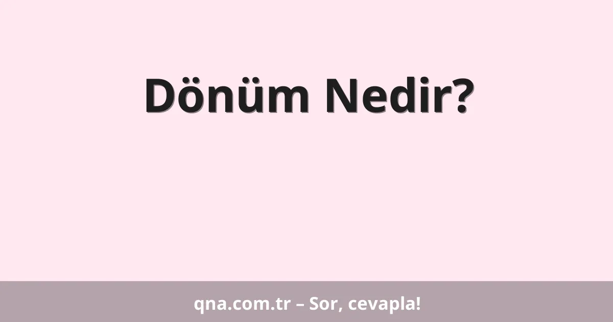 Dönüm Nedir?