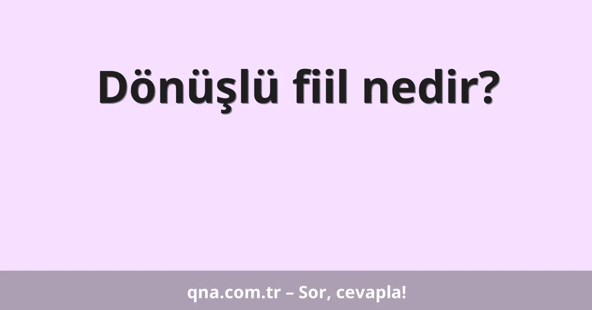 Dönüşlü fiil nedir?