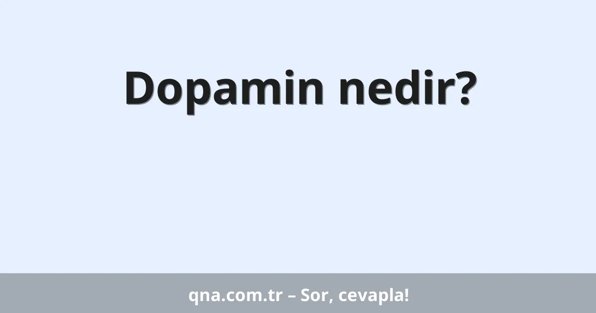 Dopamin nedir?