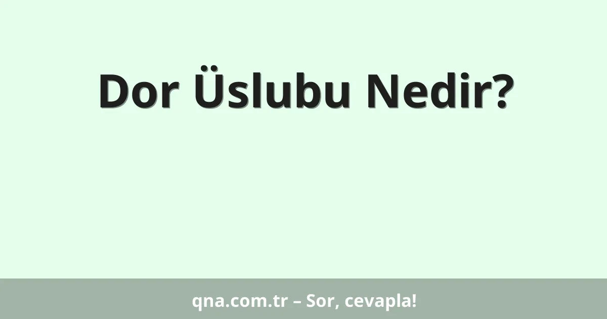 Dor Üslubu Nedir?
