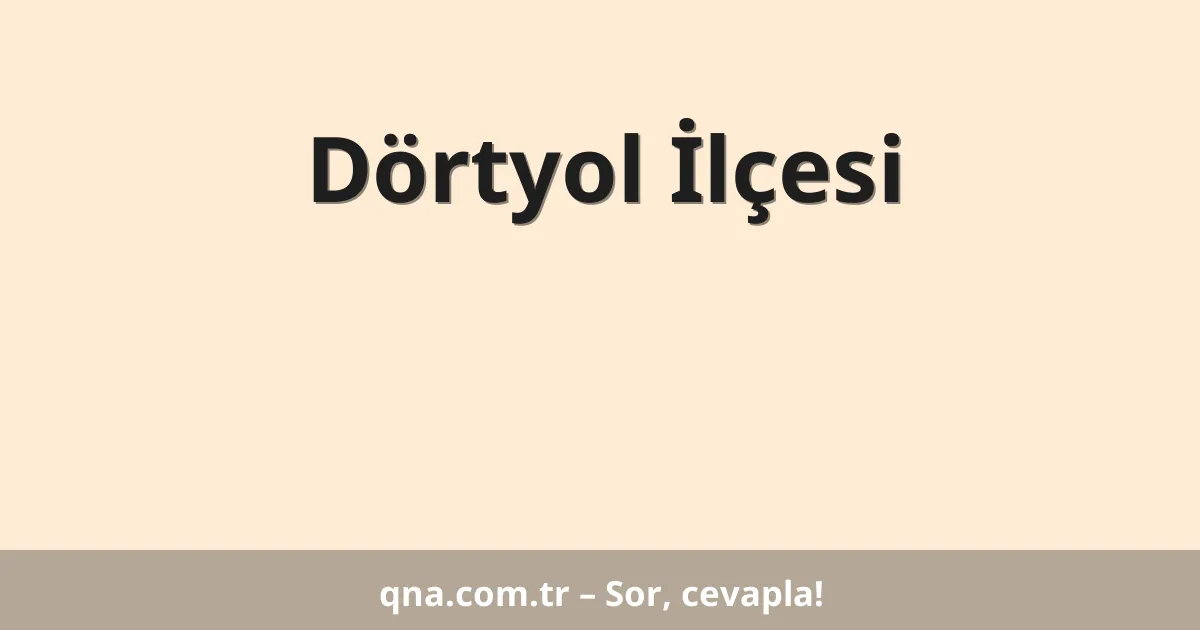 Dörtyol İlçesi