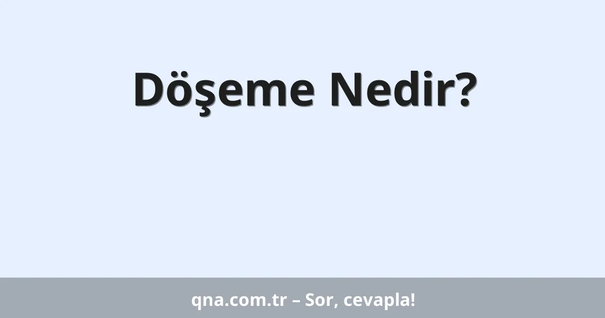 Döşeme Nedir?