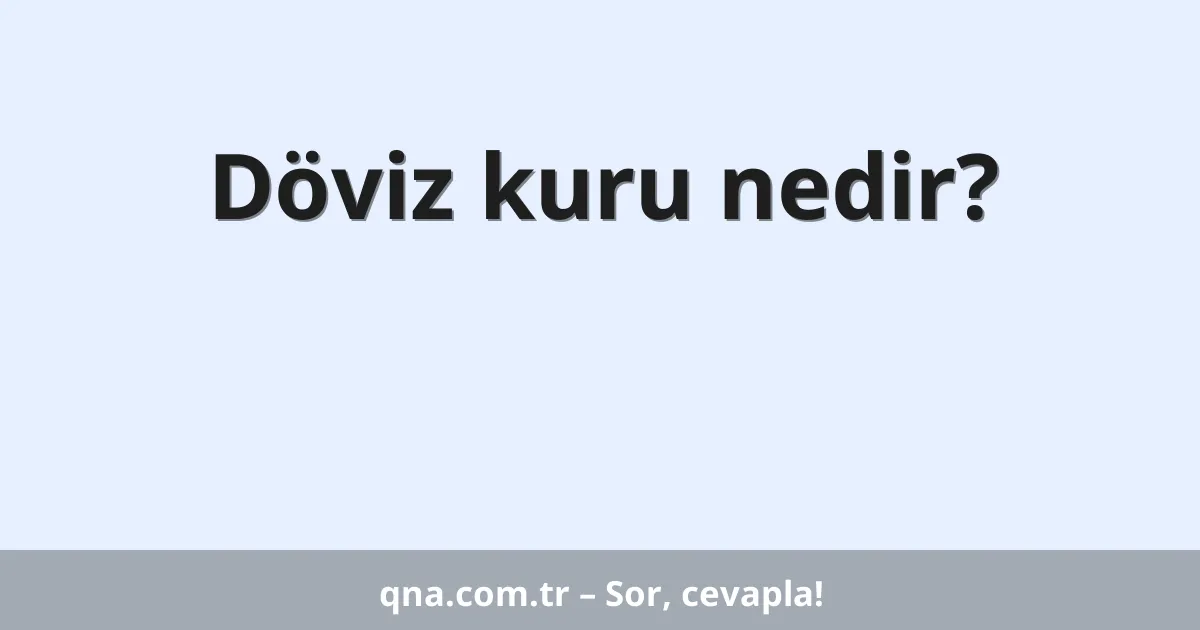 Döviz kuru nedir?
