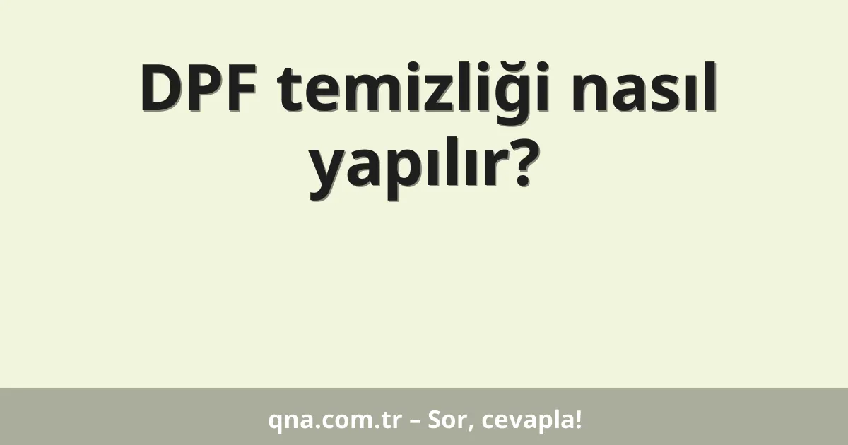 DPF temizliği nasıl yapılır?
