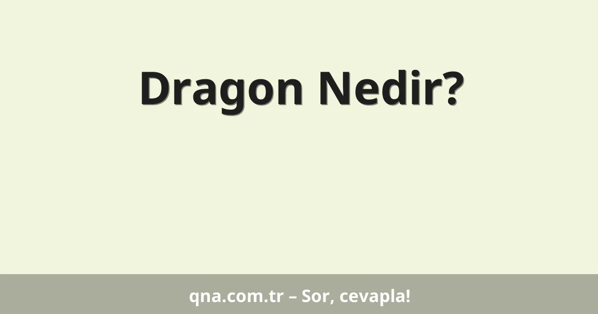 Dragon Nedir?