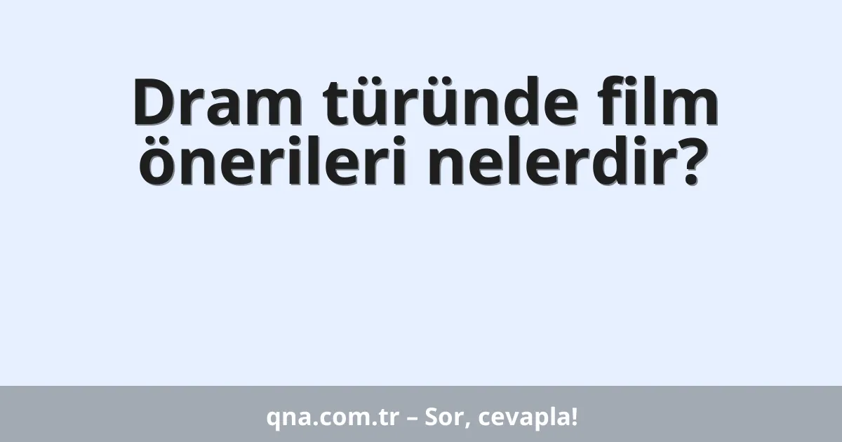 Dram türünde film önerileri nelerdir?