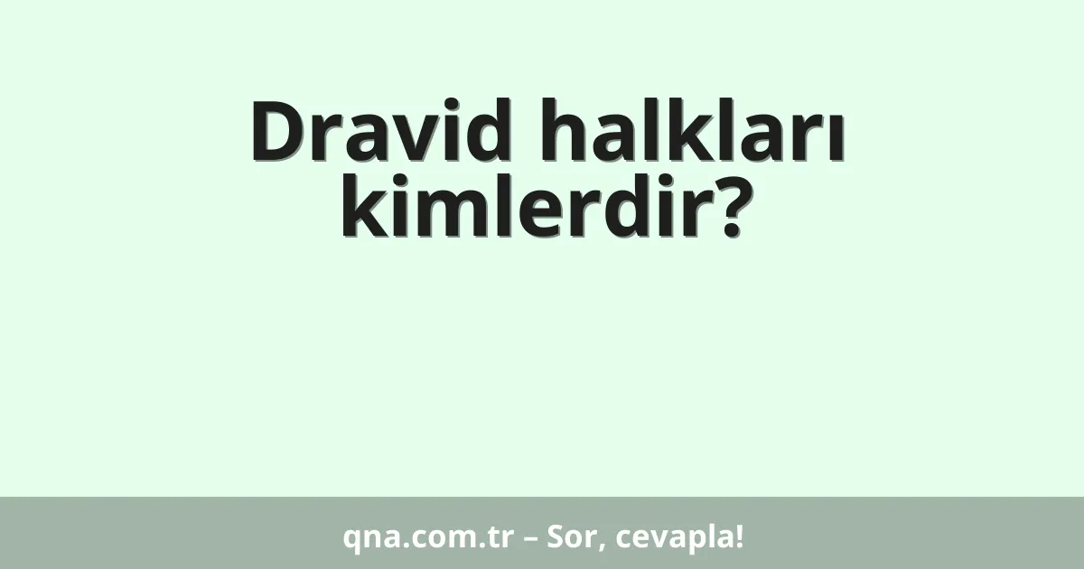 Dravid halkları kimlerdir?