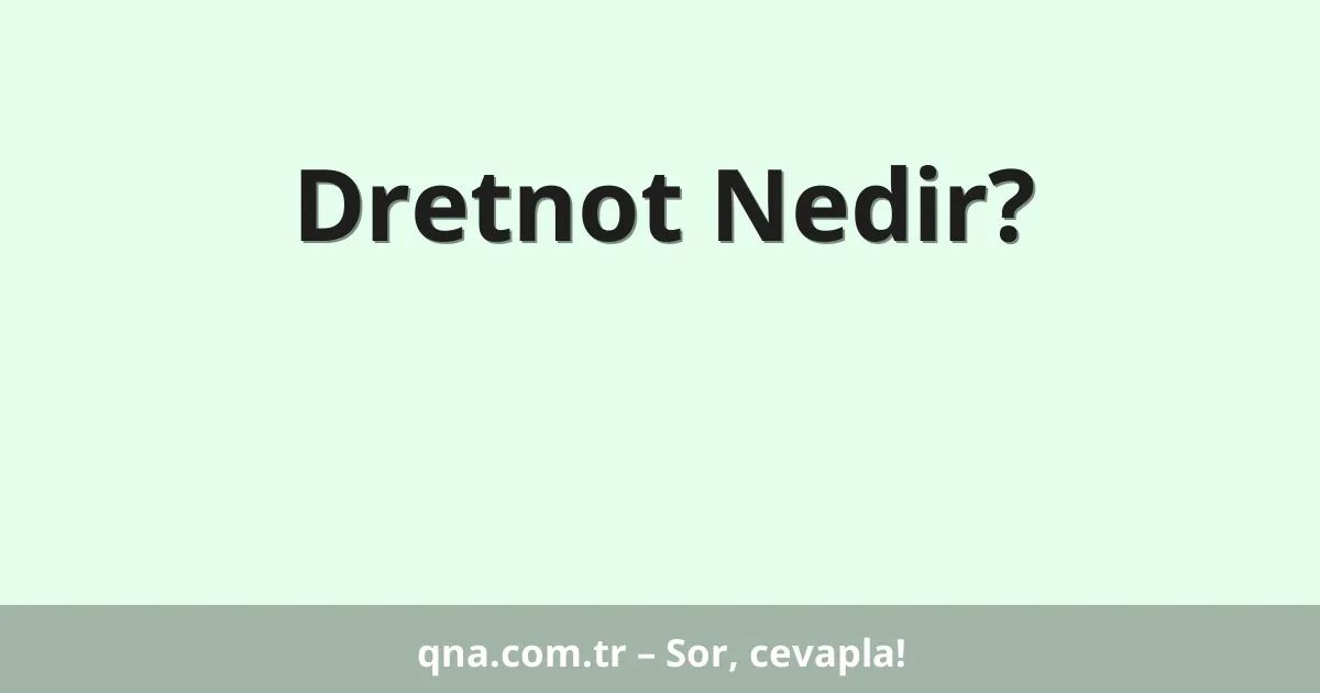Dretnot Nedir?