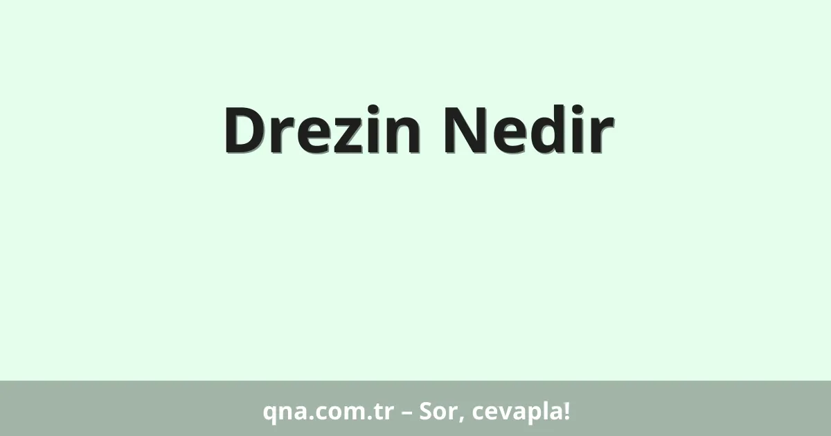 Drezin Nedir
