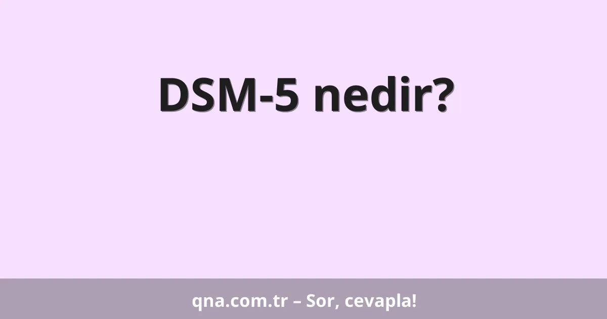 DSM-5 nedir?