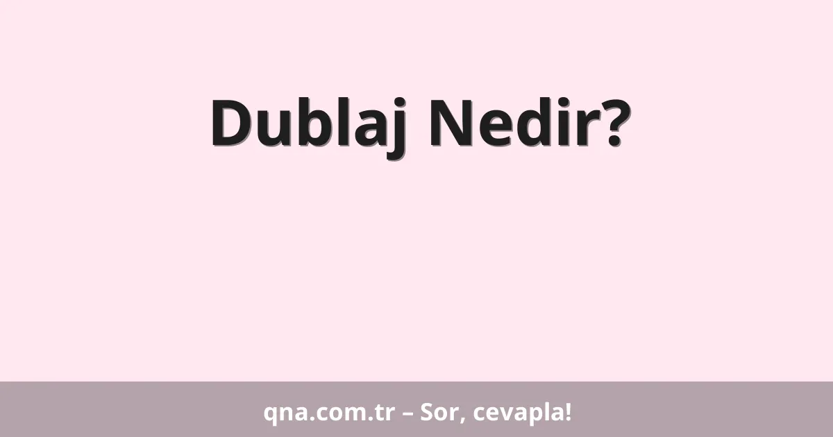 Dublaj Nedir?