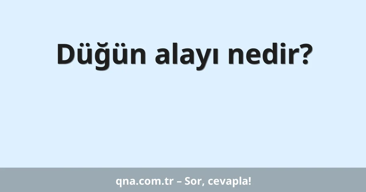 Düğün alayı nedir?