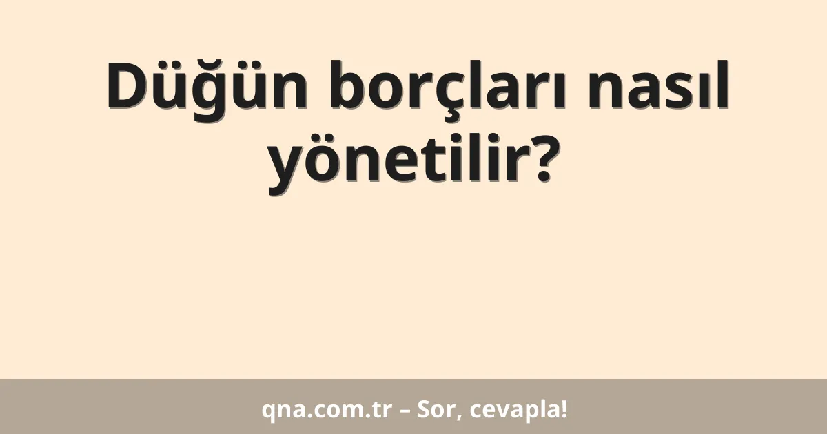 Düğün borçları nasıl yönetilir?