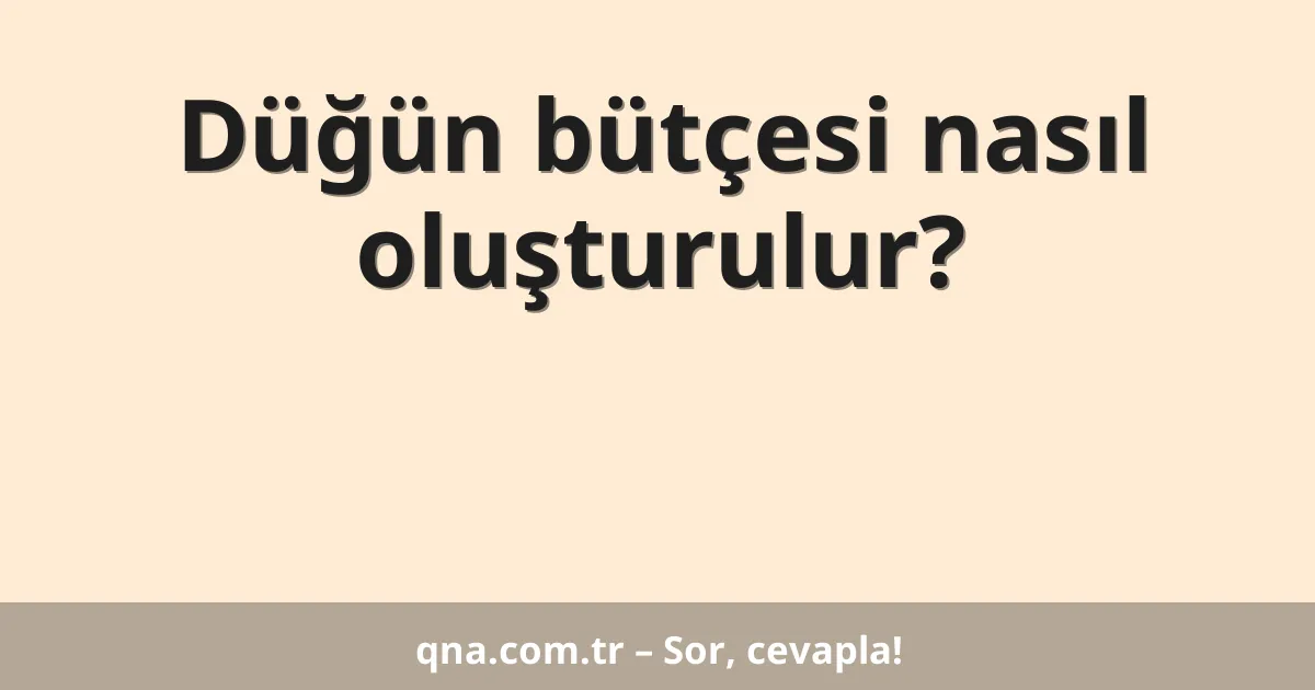 Düğün bütçesi nasıl oluşturulur?
