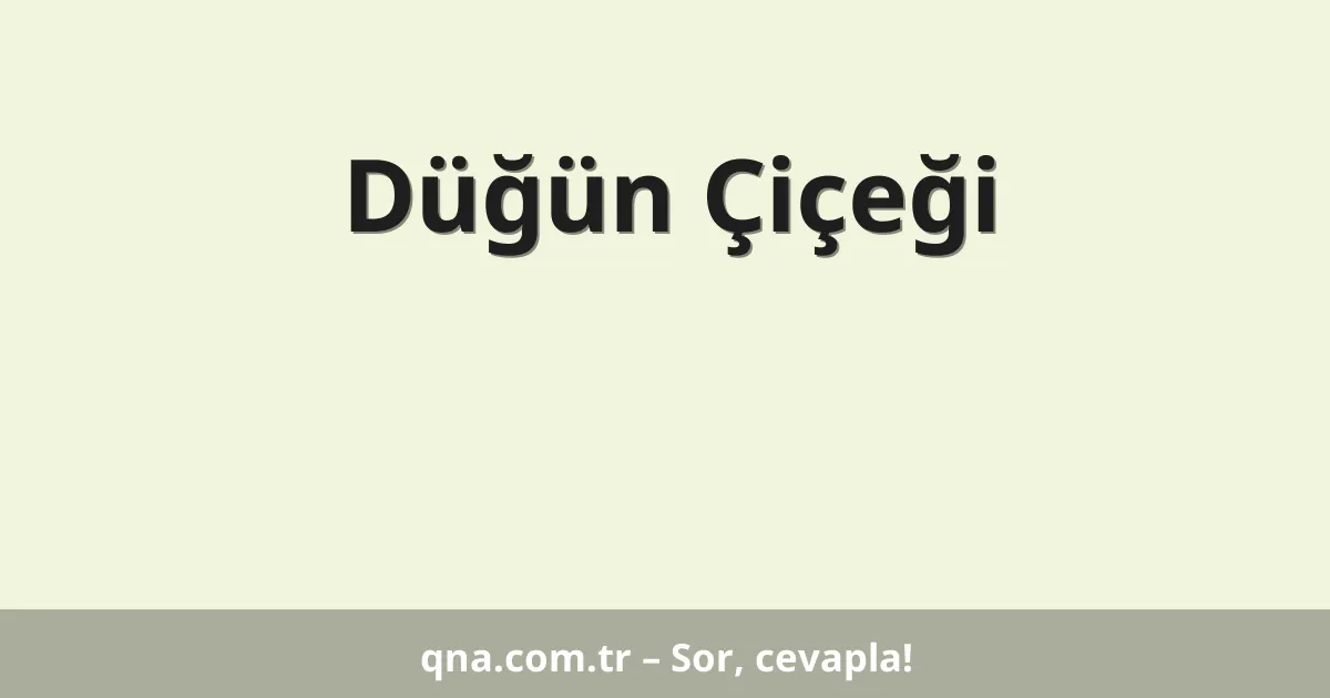 Düğün Çiçeği