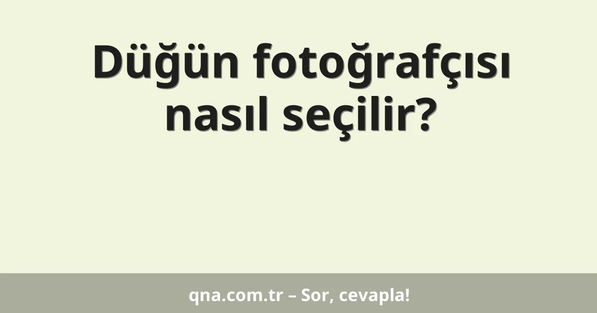Düğün fotoğrafçısı nasıl seçilir?