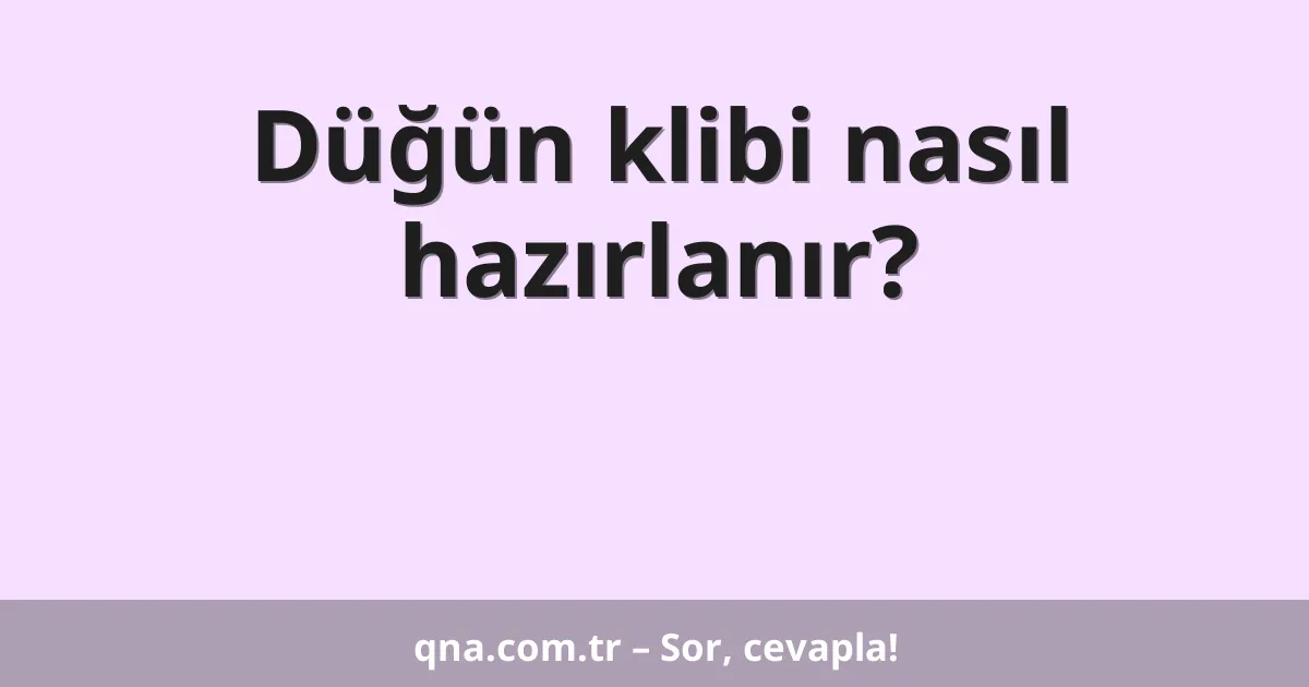 Düğün klibi nasıl hazırlanır?