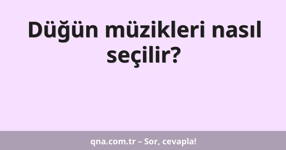 Düğün müzikleri nasıl seçilir?