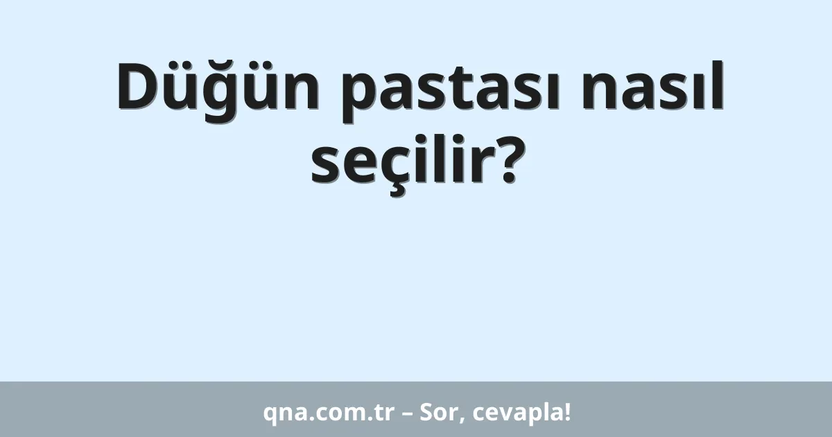 Düğün pastası nasıl seçilir?