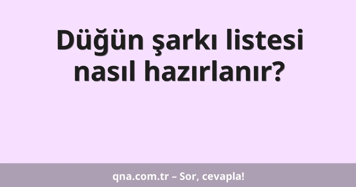 Düğün şarkı listesi nasıl hazırlanır?
